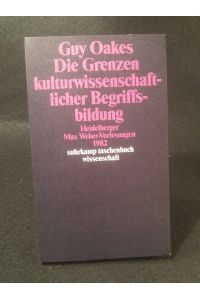 Die Grenzen kulturwissenschaftlicher Begriffsbildung.   - Heidelberger Max-Weber-Vorlesungen 1982.