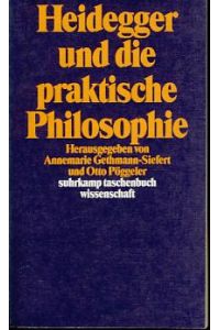 Heidegger und die praktische Philosophie.   - Suhrkamp-Taschenbuch Wissenschaft.