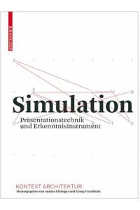 Simulation : Präsentationstechnik und Erkenntnisinstrument.   - Kontext Architektur.