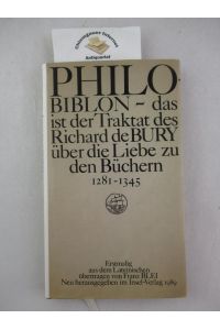 Philobiblon das ist der Traktat des Richard de Bury über die Liebe zu den Büchern.   - Erstmalig aus dem Lateinischen übertragen von Franz Blei. Neu herausgegeben und eingeleitet von Martin Lehnert.