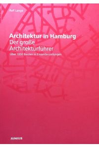 Architektur in Hamburg. Der große Architekturführer. Über 1000 Bauten in Einzeldarstellungen.