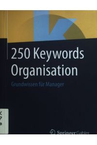 250 Keywords Organisation : Grundwissen für Manager.