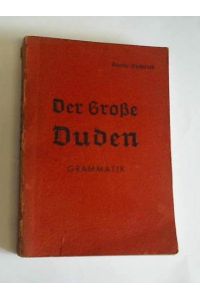 Der Große Duden. Grammatik der deutschen Sprache. Eine Anleitung zum Verständnis des Aufbaus unserer Muttersprache