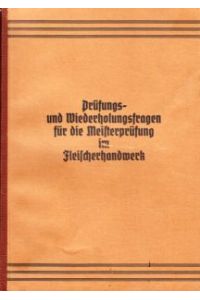 Prüfungs- und Wiederholungsfragen für die Meisterprüfung zu dem Hand- und Lehrbuch Der Fleischermeister.