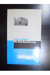 Die Bombardierung. Schaffhausen 1944 - Erinnerungen, Bilder, Dokumente