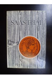 Saas-Thal. Querschnitt durch die Ur-, Früh- und Siedlungsgeschichte mit besonderer Berücksichtigung des Saastales