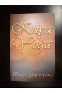 Kriya-Yoga. Die Quintessenz des Raja-Yoga
