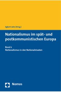 Nationalismus im spät- und postkommunistischen Europa  - Band 2 - Nationalismus in den Nationalstaaten