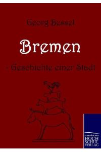 Bremen - Geschichte einer Stadt