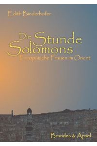 Die Stunde Solomons  - Europäische Frauen im Orient