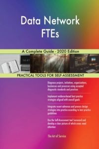 Data Network FTEs A Complete Guide - 2020 Edition