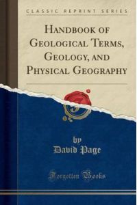 Handbook of Geological Terms, Geology, and Physical Geography (Classic Reprint)