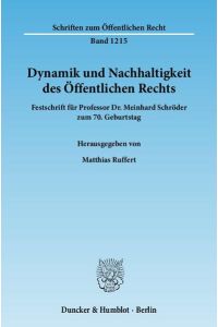 Dynamik und Nachhaltigkeit des Öffentlichen Rechts.   - Festschrift für Professor Dr. Meinhard Schröder zum 70. Geburtstag.