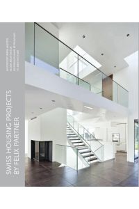Swiss Housing Projects by Felix Partner  - Interdisziplinäre Ansätze in der Architektur - Entwicklung, Finanzierung, Marketing, Design