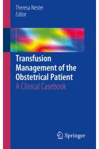 Transfusion Management of the Obstetrical Patient  - A Clinical Casebook