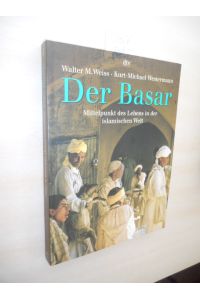 Der Basar.   - Mittelpunkt des Lebens in der islamischen Welt.