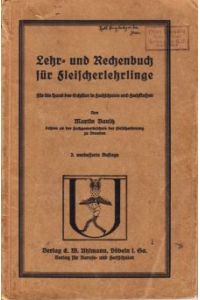 Lehr- und Rechenbuch für Fleischerlehrlinge.   - Für die Hand der Schüler in Fachschulen und Fachklassen.