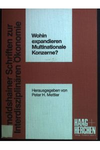 Wohin expandieren multinationale Konzerne?.   - Arnoldshainer Schriften zur interdisziplinären Ökonomie ; Bd. 10