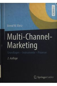 Multi-Channel-Marketing : Grundlagen - Instrumente - Prozesse.   - Lehrbuch