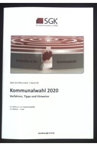 Kommunalwahl 2020: Verfahren, Tipps und Hinweise  - SGK-Schriftenreihe, Band 40
