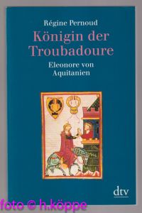 Königin der Troubadoure - Eleonore von Aquitanien