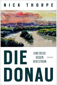 Die Donau : eine Reise gegen den Strom.   - Aus dem Englischen von Brigitte Hilzensauer
