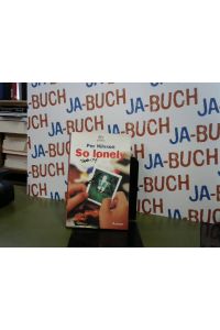 So lonely: Roman. Ausgezeichnet mit dem Deutschen Jugendliteraturpreis 1997