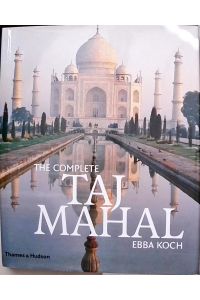 Complete Taj Mahal: And the Riverfront Gardens of Agra