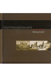 Stadtteilgeschichte Kleinzschocher.   - Interesengemeinschagt Buch Kleinzschocher unter Leitung von Ils Uhlrich.