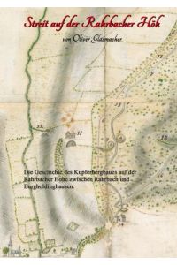 Streit auf der Rahrbacher Höh  - Die Geschichte des Kupferbergbaues auf der Rahrbacher Höhe zwischen Rahrbach und Burgholdinghausen.