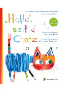 «Hallo», seit d’Chatz  - traditionelle und moderne Kinderlieder für Gross und Klein