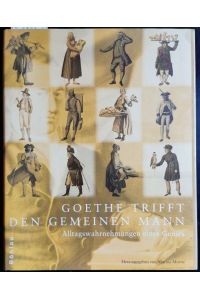 Goethe trifft den gemeinen Mann Alltagswahrnehmungen eines Genies