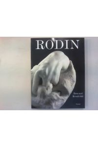 Rodin.   - Genius Rodin - Eros und Kreativität.