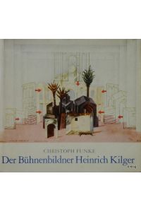 Der Bühnenbildner Heinrich Kilger. Eine Veröffentlichung der Akademie der Künste der DDR. Sektion Darstellende Kunst.   - Mit Fotos und Entwurfsskizzen.