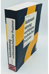 Automatisierung verfahrenstechnischer Prozesse.   - Eine Einführung für Techniker und Ingenieure.