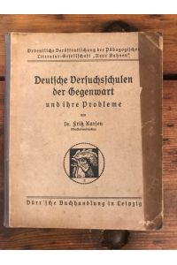 Deutsche Versuchsschulen der Gegenwart und ihre Probleme von Dr. Fitz Karsen, Oberstudiendirektor; Wilhelm Paulsen gewidmet