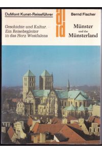 Münster und das Münsterland. Geschichte und Kultur. Eine Reisebegleiter in das Herz Westfalens (= DuMont Kunst- Reiseführer)