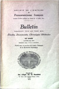 Bulletin Paraissant Tous les Trois Mois Etudes, Documents, Chronique Litteraire  - Société De L'Histoire du Protestantisme francais