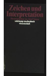 Zeichen und Interpretation  - Suhrkamp-Taschenbuch Wissenschaft ; 1158
