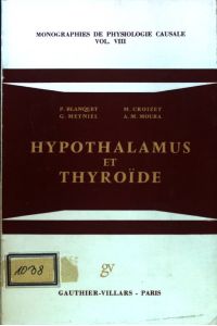 Hypothalamus et Thyroide;  - Monographies de Physiologie Causale. Vol. 8;