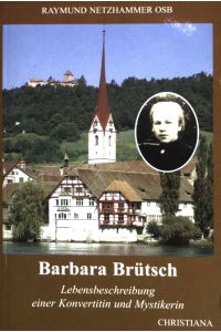 Barbara Brütsch Leben einer Konvertitin und Mystikerin.