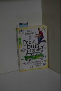 Mein Bulli-Projekt : eine Schrottkarre, viel Arbeit und ein großes Abenteuer / Mathis Ochsenmeier / Rororo ; 63341