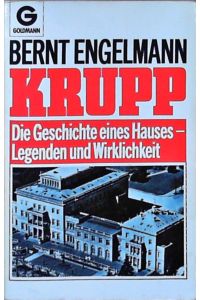 Krupp  - Die Geschichte eines Hauses - Legenden und Wirklichkeit