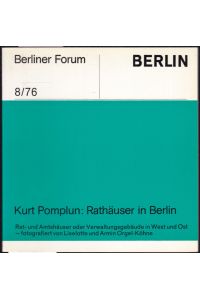 Rathäuser in Berlin. Rat- und Amtshäuser oder Verwaltungsgebäude in West und Ost - fotografiert von Liselotte und Armin Orgel-Köhne (= Berliner Forum. 8/76)