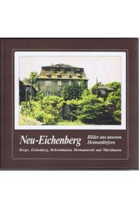 Neu-Eichenberg. Bilder aus unseren Heimatdörfern. Berge, Eichenberg, Hebenshausen, Herrmannrode und Marzhausen.