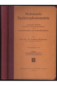 Medizinische Spektrophotometrie. Ausgewählte Methoden und neuere Untersuchungsergebnisse an Körperfarbstoffen und Körperflüssigkeiten. Mit 120 Abbildungen im Text