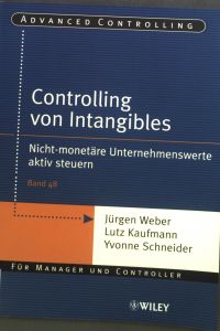 Controlling von Intangibles : Nicht-monetäre Unternehmenswerte aktiv steuern.   - Advanced controlling ; Bd. 48