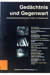 Gedächtnis und Gegenwart, HistorikerInnenkommissionen, Politik und Gesellschaft.   - Information zur Politischen Bildung, Nr. 20;