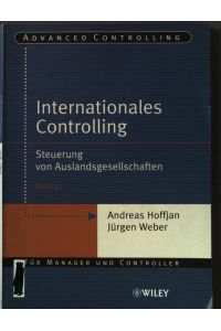 Internationales Controlling : Steuerung von Auslandsgesellschaften.   - Advanced controlling ; Bd. 57