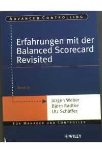 Erfahrungen mit der Balanced Scorecard revisited.   - Advanced controlling ; Bd. 50